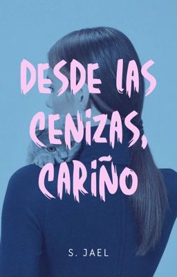 Desde las cenizas, cariño 