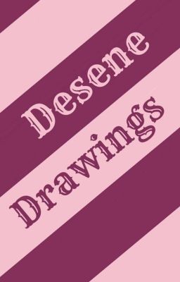 Desene / Drawings