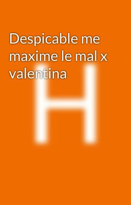 Despicable me  maxime le mal x valentina