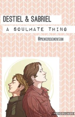 Destiel & Sabriel: A soulmate thing