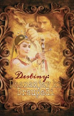 Destiny : Dhananjay ki Draupadi