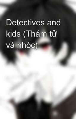 Detectives and kids (Thám tử và nhóc)