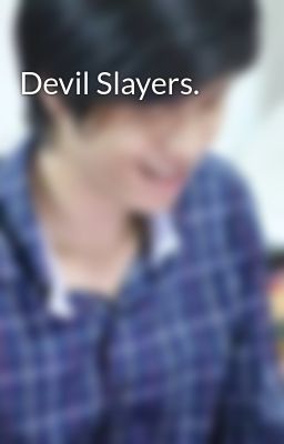 Devil Slayers.