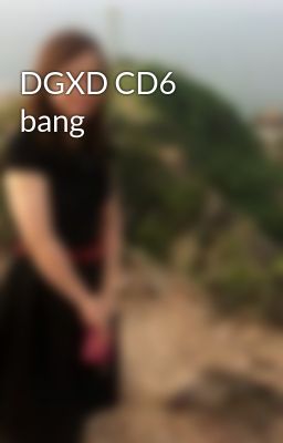 DGXD CD6 bang