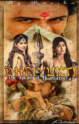 •|| Dhriyukti ~ Spear Of Yudhishthira ||•