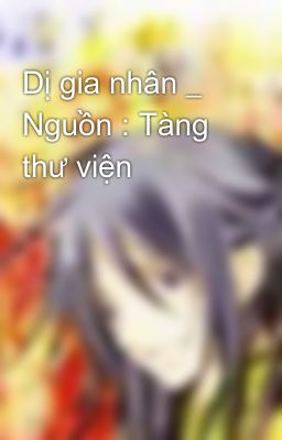 Dị gia nhân _ Nguồn : Tàng thư viện