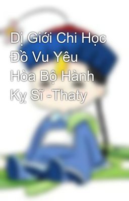 Dị Giới Chi Học Đồ Vu Yêu Hòa Bộ Hành Kỵ Sĩ -Thaty