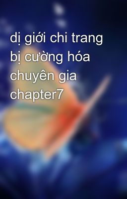 dị giới chi trang bị cường hóa chuyên gia chapter7