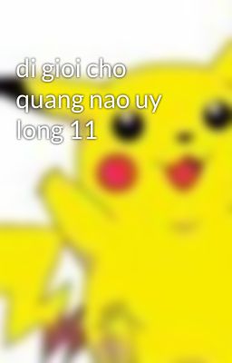 di gioi cho quang nao uy long 11