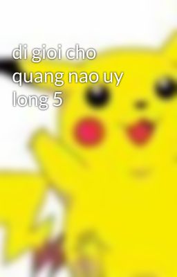 di gioi cho quang nao uy long 5