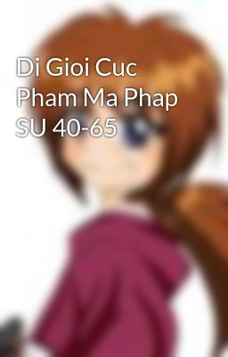 Di Gioi Cuc Pham Ma Phap SU 40-65