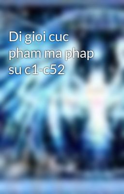 Di gioi cuc pham ma phap su c1-c52