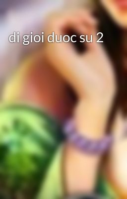 di gioi duoc su 2