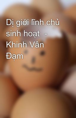 Dị giới lĩnh chủ sinh hoạt  - Khinh Vân Đạm