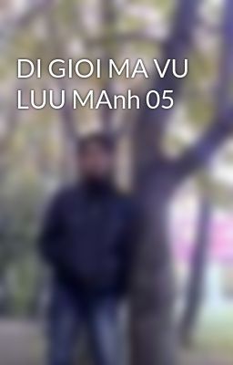 DI GIOI MA VU LUU MAnh 05