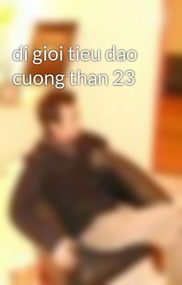 di gioi tieu dao cuong than 23