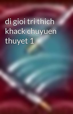 di gioi tri thich khack chuyuen thuyet 1