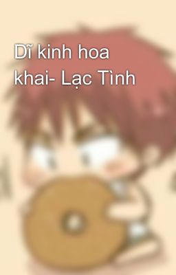 Dĩ kinh hoa khai- Lạc Tình