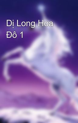 Dị Long Hoa Đô 1