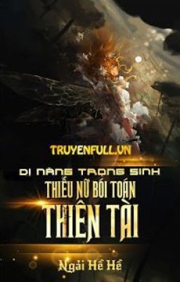 DỊ NĂNG TRỌNG SINH: THIẾU NỮ BÓI TOÁN THIÊN TÀI