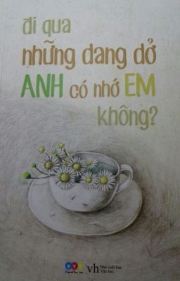 ĐI QUA NHỮNG GIAN DỞ ANH CÓ NHỚ EM KHÔNG? - LẠC HI