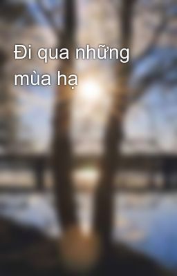 Đi qua những mùa hạ