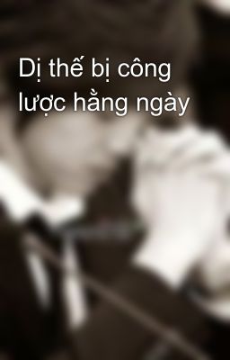 Dị thế bị công lược hằng ngày