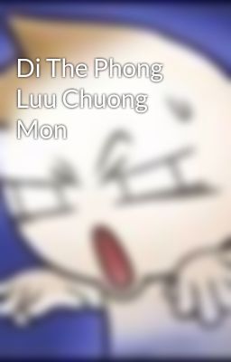 Di The Phong Luu Chuong Mon
