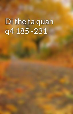 Di the ta quan q4 185 -231