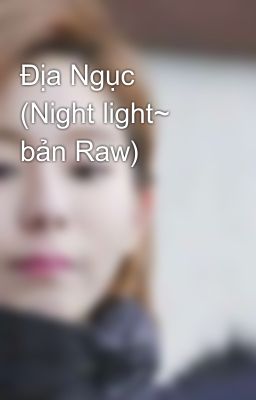 Địa Ngục (Night light~ bản Raw)