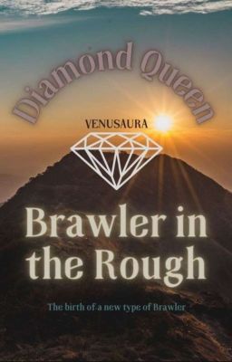 Diamond Queen. Brawler in the Rough