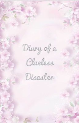 Diary of a Clueless Disaster 