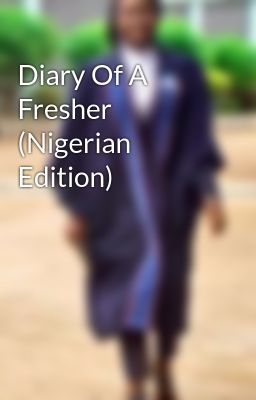 Diary Of A Fresher (Nigerian Edition)