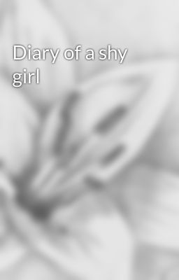 Diary of a shy girl