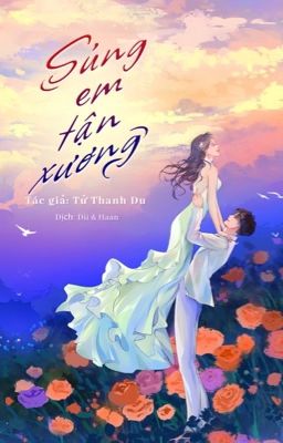 [ Dịch] SỦNG EM TẬN XƯƠNG