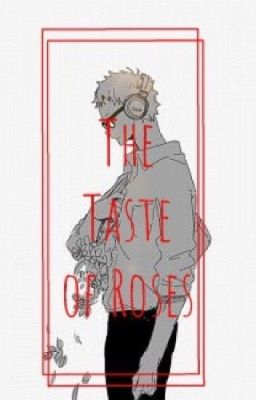||DỊCH||『~The Taste of Roses - KuroTsuki ~』
