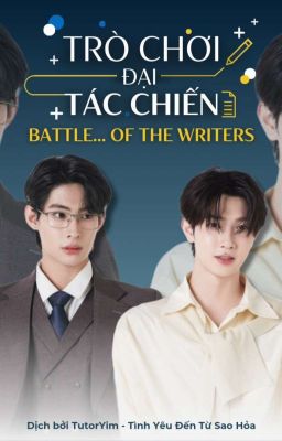 [DỊCH] TRÒ CHƠI ĐẠI TÁC CHIẾN - Battle Of The Writers