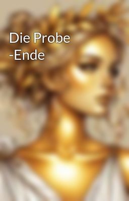 Die Probe -Ende