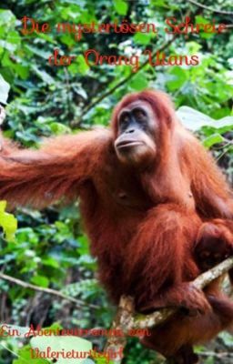 Die  Schreie der Orang Utans