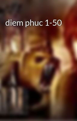 diem phuc 1-50