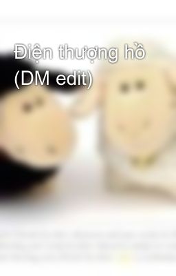 Điện thượng hồ (DM edit)