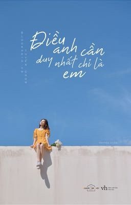 Điều anh cần duy nhất chỉ là em