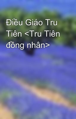 Điều Giáo Tru Tiên <Tru Tiên đồng nhân>