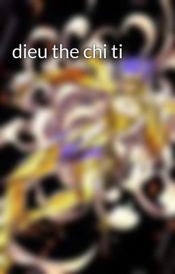 dieu the chi ti