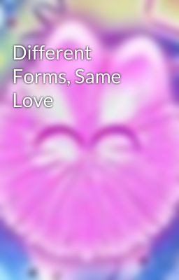 Different Forms, Same Love