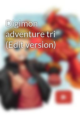 Digimon adventure tri (Edit version)