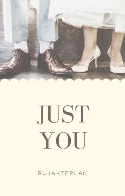 [Dihapus] JUST YOU (END)