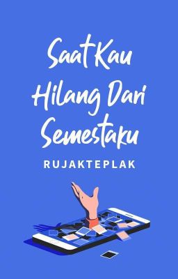 [Dihapus] SAAT KAU HILANG DARI SEMESTAKU