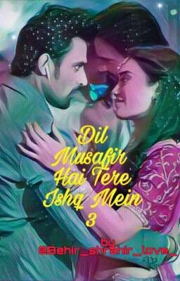 Dil Musafir Hai Tere Ishq Mein 3 