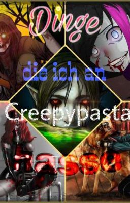 Dinge die ich an Creepypasta HASSE!